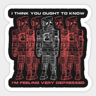 I think you ought to know I'm feeling very depressed Sticker